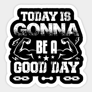 Today Is Gonna Be A Good Day | Motivational & Inspirational | Gift or Present for Gym Lovers Sticker